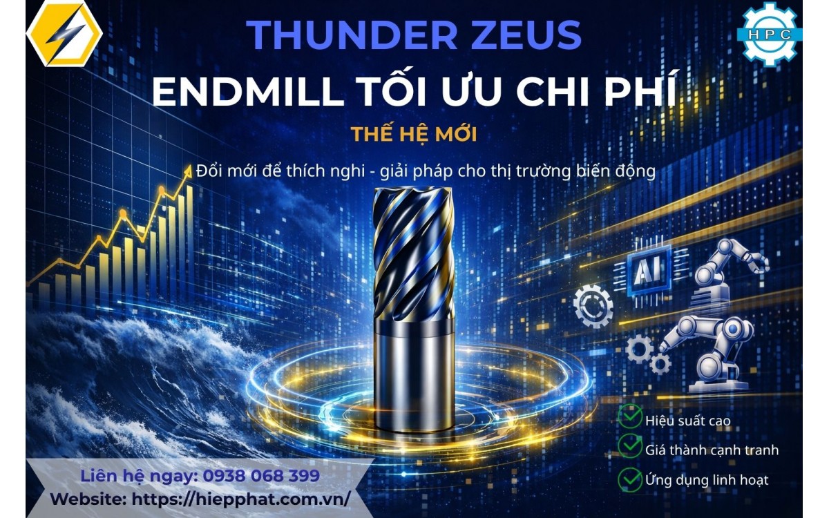Thunder Zeus – Giải pháp End Mill tối ưu chi phí trong bối cảnh thị trường biến động
